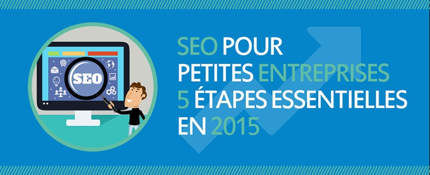 SEO pour petites entreprises – 5 étapes essentielles à faire en 2015