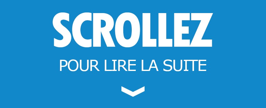 scrollez pour lire la suite