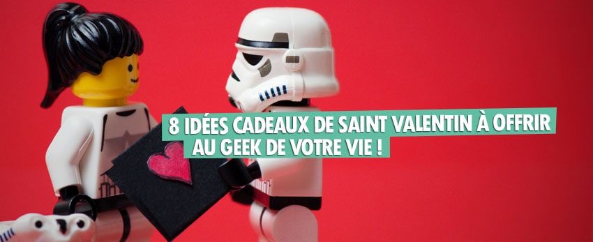 8 idées cadeaux de Saint Valentin à offrir au Geek de votre vie !